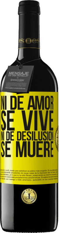 39,95 € Envío gratis | Vino Tinto Edición RED MBE Reserva Ni de amor se vive, ni de desilusión se muere Etiqueta Amarilla. Etiqueta personalizable Reserva 12 Meses Cosecha 2015 Tempranillo