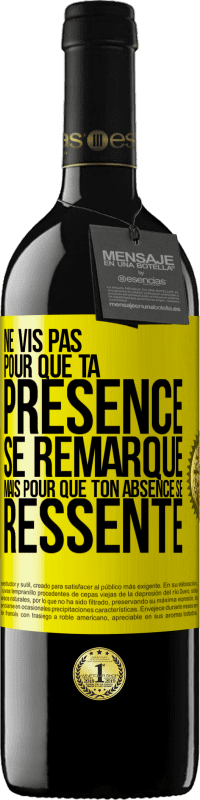 39,95 € Envoi gratuit | Vin rouge Édition RED MBE Réserve Ne vis pas pour que ta présence se remarque, mais pour que ton absence se ressente Étiquette Jaune. Étiquette personnalisable Réserve 12 Mois Récolte 2015 Tempranillo