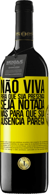 39,95 € Envio grátis | Vinho tinto Edição RED MBE Reserva Não viva para que sua presença seja notada, mas para que sua ausência pareça Etiqueta Amarela. Etiqueta personalizável Reserva 12 Meses Colheita 2014 Tempranillo