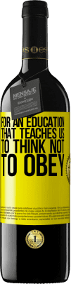 39,95 € Free Shipping | Red Wine RED Edition MBE Reserve For an education that teaches us to think not to obey Yellow Label. Customizable label Reserve 12 Months Harvest 2016 Tempranillo