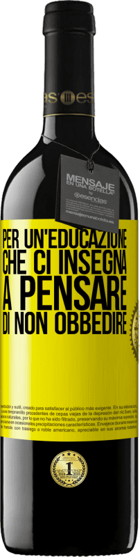 39,95 € Spedizione Gratuita | Vino rosso Edizione RED MBE Riserva Per un'educazione che ci insegna a pensare di non obbedire Etichetta Gialla. Etichetta personalizzabile Riserva 12 Mesi Raccogliere 2015 Tempranillo