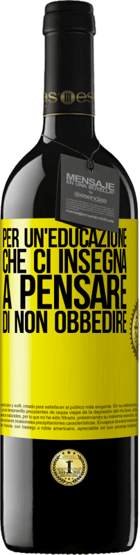 39,95 € Spedizione Gratuita | Vino rosso Edizione RED MBE Riserva Per un'educazione che ci insegna a pensare di non obbedire Etichetta Gialla. Etichetta personalizzabile Riserva 12 Mesi Raccogliere 2016 Tempranillo