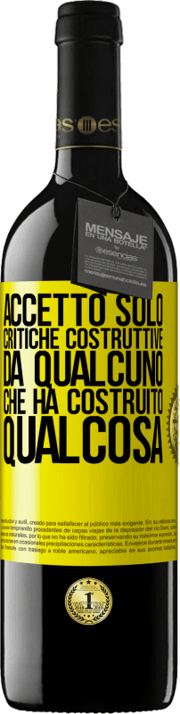 39,95 € Spedizione Gratuita | Vino rosso Edizione RED MBE Riserva Accetto solo critiche costruttive da qualcuno che ha costruito qualcosa Etichetta Gialla. Etichetta personalizzabile Riserva 12 Mesi Raccogliere 2015 Tempranillo