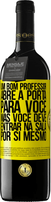 39,95 € Envio grátis | Vinho tinto Edição RED MBE Reserva Um bom professor abre a porta para você, mas você deve entrar na sala por si mesmo Etiqueta Amarela. Etiqueta personalizável Reserva 12 Meses Colheita 2016 Tempranillo