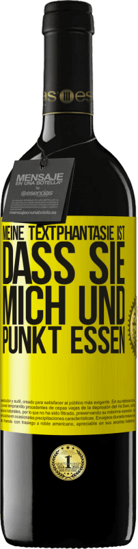 39,95 € Kostenloser Versand | Rotwein RED Ausgabe MBE Reserve Meine Textphantasie ist, dass Sie mich und Punkt essen Gelbes Etikett. Anpassbares Etikett Reserve 12 Monate Ernte 2015 Tempranillo