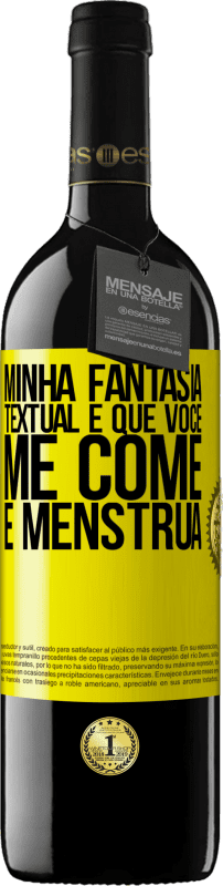 39,95 € Envio grátis | Vinho tinto Edição RED MBE Reserva Minha fantasia textual é que você me come e menstrua Etiqueta Amarela. Etiqueta personalizável Reserva 12 Meses Colheita 2015 Tempranillo