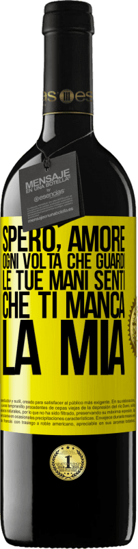 39,95 € Spedizione Gratuita | Vino rosso Edizione RED MBE Riserva Spero, amore, ogni volta che guardi le tue mani senti che ti manca la mia Etichetta Gialla. Etichetta personalizzabile Riserva 12 Mesi Raccogliere 2015 Tempranillo