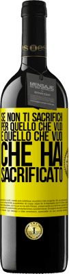 39,95 € Spedizione Gratuita | Vino rosso Edizione RED MBE Riserva Se non ti sacrifichi per quello che vuoi, è quello che vuoi che hai sacrificato Etichetta Gialla. Etichetta personalizzabile Riserva 12 Mesi Raccogliere 2016 Tempranillo