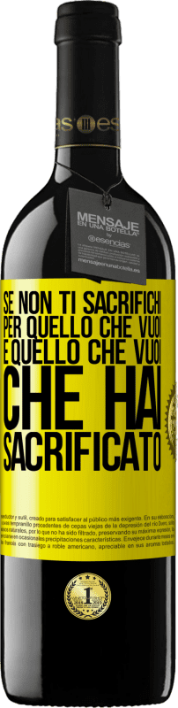 39,95 € Spedizione Gratuita | Vino rosso Edizione RED MBE Riserva Se non ti sacrifichi per quello che vuoi, è quello che vuoi che hai sacrificato Etichetta Gialla. Etichetta personalizzabile Riserva 12 Mesi Raccogliere 2015 Tempranillo