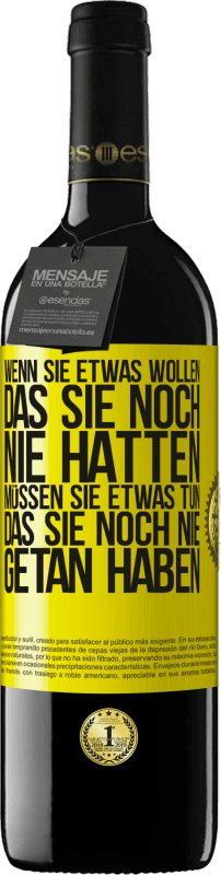 39,95 € Kostenloser Versand | Rotwein RED Ausgabe MBE Reserve Wenn du etwas willst, das du noch nie hattest, musst du etwas tun, das du noch nie getan hast Gelbes Etikett. Anpassbares Etikett Reserve 12 Monate Ernte 2015 Tempranillo