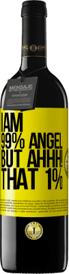 39,95 € Free Shipping | Red Wine RED Edition MBE Reserve I am 99% angel, but ahhh! that 1% Yellow Label. Customizable label Reserve 12 Months Harvest 2015 Tempranillo