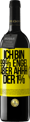 39,95 € Kostenloser Versand | Rotwein RED Ausgabe MBE Reserve Ich bin 99% Engel aber ahhh! der 1% Gelbes Etikett. Anpassbares Etikett Reserve 12 Monate Ernte 2014 Tempranillo