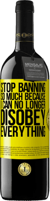 39,95 € 送料無料 | 赤ワイン REDエディション MBE 予約する 私はもはやすべてに逆らうことができないので、そんなに禁止しないでください 黄色のラベル. カスタマイズ可能なラベル 予約する 12 月 収穫 2016 Tempranillo