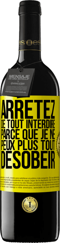 39,95 € Envoi gratuit | Vin rouge Édition RED MBE Réserve Arrêtez de tout interdire parce que je ne peux plus tout désobéir Étiquette Jaune. Étiquette personnalisable Réserve 12 Mois Récolte 2015 Tempranillo