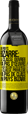 39,95 € Envoi gratuit | Vin rouge Édition RED MBE Réserve Un pays bizarre: la classe ouvrière n'a pas d'œuvres, la classe moyenne n'a pas de moyens et la classe privilegiée n'a pas de cl Étiquette Jaune. Étiquette personnalisable Réserve 12 Mois Récolte 2014 Tempranillo