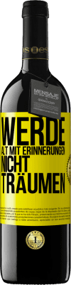 39,95 € Kostenloser Versand | Rotwein RED Ausgabe MBE Reserve Werde alt mit Erinnerungen, nicht Träumen Gelbes Etikett. Anpassbares Etikett Reserve 12 Monate Ernte 2016 Tempranillo