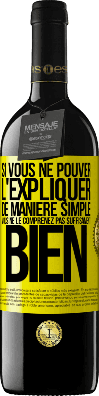 39,95 € Envoi gratuit | Vin rouge Édition RED MBE Réserve Si vous ne pouver l'expliquer de manière simple, vous ne le comprenez pas suffisament bien Étiquette Jaune. Étiquette personnalisable Réserve 12 Mois Récolte 2016 Tempranillo