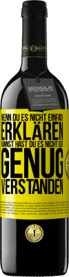 39,95 € Kostenloser Versand | Rotwein RED Ausgabe MBE Reserve Wenn du es nicht einfach erklären kannst, hast du es nicht gut genug verstanden. Gelbes Etikett. Anpassbares Etikett Reserve 12 Monate Ernte 2014 Tempranillo