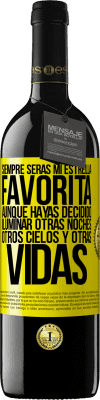 39,95 € Envío gratis | Vino Tinto Edición RED MBE Reserva Siempre serás mi estrella favorita, aunque hayas decidido iluminar otras noches, otros cielos y otras vidas Etiqueta Amarilla. Etiqueta personalizable Reserva 12 Meses Cosecha 2016 Tempranillo