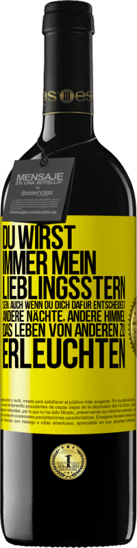 39,95 € Kostenloser Versand | Rotwein RED Ausgabe MBE Reserve Du wirst immer mein Lieblingsstern sein, auch wenn du dich dafür entscheidest, andere Nächte, andere Himmel, das Leben von ander Gelbes Etikett. Anpassbares Etikett Reserve 12 Monate Ernte 2015 Tempranillo