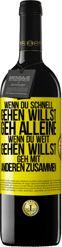 39,95 € Kostenloser Versand | Rotwein RED Ausgabe MBE Reserve Wenn du schnell gehen willst, geh alleine. Wenn du weit gehen willst, geh mit anderen zusammen Gelbes Etikett. Anpassbares Etikett Reserve 12 Monate Ernte 2015 Tempranillo