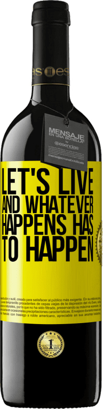 39,95 € Free Shipping | Red Wine RED Edition MBE Reserve Let's live. And whatever happens has to happen Yellow Label. Customizable label Reserve 12 Months Harvest 2014 Tempranillo