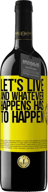 39,95 € Free Shipping | Red Wine RED Edition MBE Reserve Let's live. And whatever happens has to happen Yellow Label. Customizable label Reserve 12 Months Harvest 2015 Tempranillo