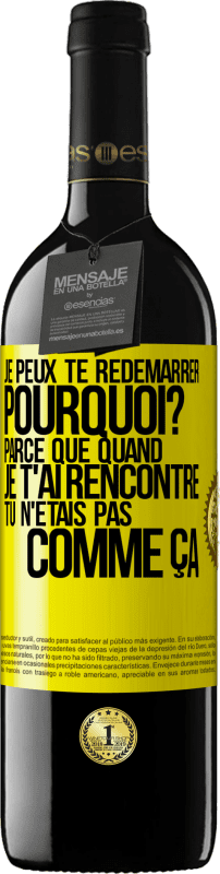 39,95 € Envoi gratuit | Vin rouge Édition RED MBE Réserve Je peux te redémarrer. Pourquoi? Parce que quand je t'ai rencontré tu n'étais pas comme ça Étiquette Jaune. Étiquette personnalisable Réserve 12 Mois Récolte 2015 Tempranillo