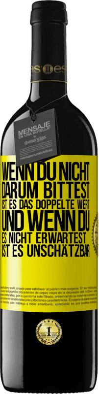 39,95 € Kostenloser Versand | Rotwein RED Ausgabe MBE Reserve Wenn du nicht darum bittest, ist es das Doppelte wert. Und wenn du es nicht erwartest, ist es unschätzbar Gelbes Etikett. Anpassbares Etikett Reserve 12 Monate Ernte 2015 Tempranillo