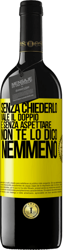 39,95 € Spedizione Gratuita | Vino rosso Edizione RED MBE Riserva Senza chiederlo vale il doppio. E senza aspettare, non te lo dico nemmeno Etichetta Gialla. Etichetta personalizzabile Riserva 12 Mesi Raccogliere 2015 Tempranillo