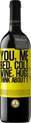 39,95 € Free Shipping | Red Wine RED Edition MBE Reserve You, me, bed, cold, wine, hugs. Think about it Yellow Label. Customizable label Reserve 12 Months Harvest 2015 Tempranillo