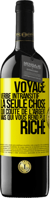 39,95 € Envoi gratuit | Vin rouge Édition RED MBE Réserve Voyage: verbe intransitif. La seule chose qui coûte de l'argent mais qui vous rend plus riche Étiquette Jaune. Étiquette personnalisable Réserve 12 Mois Récolte 2014 Tempranillo