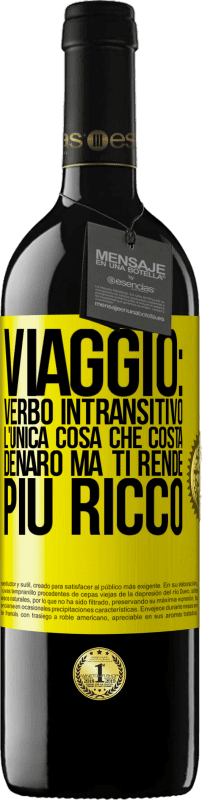 39,95 € Spedizione Gratuita | Vino rosso Edizione RED MBE Riserva Viaggio: verbo intransitivo. L'unica cosa che costa denaro ma ti rende più ricco Etichetta Gialla. Etichetta personalizzabile Riserva 12 Mesi Raccogliere 2015 Tempranillo