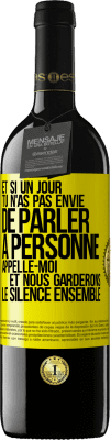 39,95 € Envoi gratuit | Vin rouge Édition RED MBE Réserve Et si un jour tu n'as pas envie de parler à personne, appelle-moi et nous garderons le silence ensemble Étiquette Jaune. Étiquette personnalisable Réserve 12 Mois Récolte 2015 Tempranillo