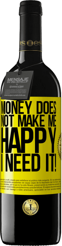 39,95 € Бесплатная доставка | Красное вино Издание RED MBE Бронировать Деньги не делают меня счастливым. Мне это нужно! Желтая этикетка. Настраиваемая этикетка Бронировать 12 Месяцы Урожай 2015 Tempranillo