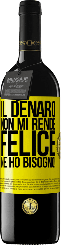 39,95 € Spedizione Gratuita | Vino rosso Edizione RED MBE Riserva Il denaro non mi rende felice. Ne ho bisogno! Etichetta Gialla. Etichetta personalizzabile Riserva 12 Mesi Raccogliere 2016 Tempranillo