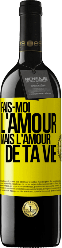 39,95 € Envoi gratuit | Vin rouge Édition RED MBE Réserve Fais-moi l'amour mais l'amour de ta vie Étiquette Jaune. Étiquette personnalisable Réserve 12 Mois Récolte 2015 Tempranillo