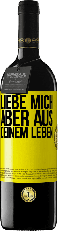 39,95 € Kostenloser Versand | Rotwein RED Ausgabe MBE Reserve Liebe mich, aber aus deinem Leben Gelbes Etikett. Anpassbares Etikett Reserve 12 Monate Ernte 2015 Tempranillo