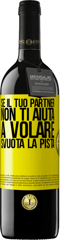 39,95 € Spedizione Gratuita | Vino rosso Edizione RED MBE Riserva Se il tuo partner non ti aiuta a volare, svuota la pista Etichetta Gialla. Etichetta personalizzabile Riserva 12 Mesi Raccogliere 2015 Tempranillo