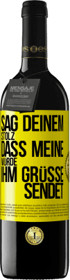 39,95 € Kostenloser Versand | Rotwein RED Ausgabe MBE Reserve Sag deinem Stolz, dass meine Würde ihm Grüße sendet Gelbes Etikett. Anpassbares Etikett Reserve 12 Monate Ernte 2015 Tempranillo