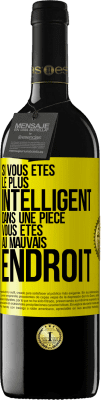 39,95 € Envoi gratuit | Vin rouge Édition RED MBE Réserve Si vous êtes le plus intelligent dans une pièce, vous êtes au mauvais endroit Étiquette Jaune. Étiquette personnalisable Réserve 12 Mois Récolte 2015 Tempranillo