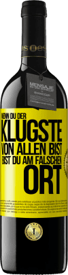 39,95 € Kostenloser Versand | Rotwein RED Ausgabe MBE Reserve Wenn du der klügste von allen bist, bist du am falschen Ort Gelbes Etikett. Anpassbares Etikett Reserve 12 Monate Ernte 2015 Tempranillo