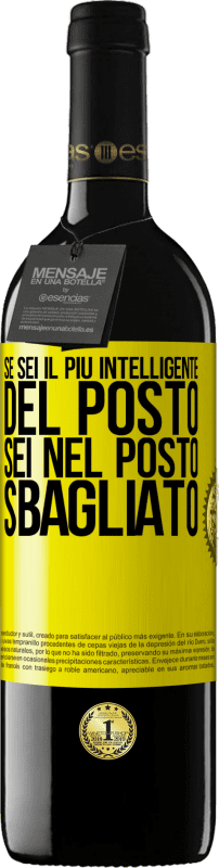 39,95 € Spedizione Gratuita | Vino rosso Edizione RED MBE Riserva Se sei il più intelligente del posto, sei nel posto sbagliato Etichetta Gialla. Etichetta personalizzabile Riserva 12 Mesi Raccogliere 2015 Tempranillo