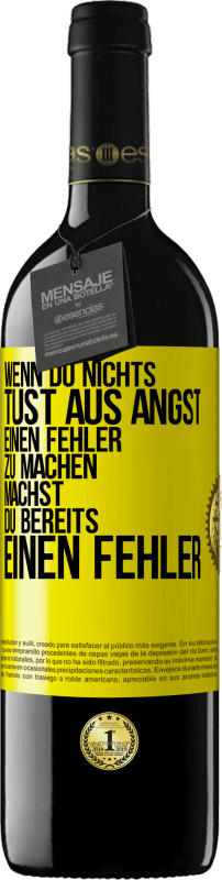 39,95 € Kostenloser Versand | Rotwein RED Ausgabe MBE Reserve Wenn du nichts tust aus Angst, einen Fehler zu machen, machst du bereits einen Fehler Gelbes Etikett. Anpassbares Etikett Reserve 12 Monate Ernte 2016 Tempranillo