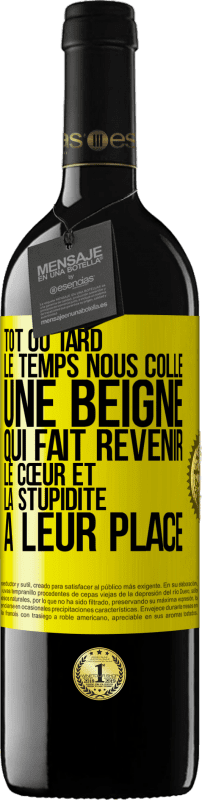 39,95 € Envoi gratuit | Vin rouge Édition RED MBE Réserve Tôt ou tard le temps nous colle une beigne qui fait revenir le cœur et la stupidité à leur place Étiquette Jaune. Étiquette personnalisable Réserve 12 Mois Récolte 2015 Tempranillo