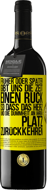 39,95 € Kostenloser Versand | Rotwein RED Ausgabe MBE Reserve Früher oder später gibt uns die Zeit einen Ruck, so dass das Herz und die Dummheit an ihrem Platz zurückkehren Gelbes Etikett. Anpassbares Etikett Reserve 12 Monate Ernte 2015 Tempranillo