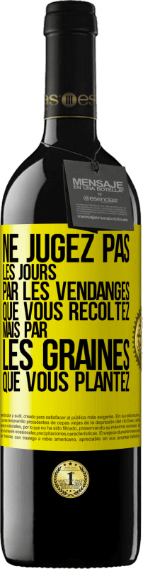 39,95 € Envoi gratuit | Vin rouge Édition RED MBE Réserve Ne jugez pas les jours par les vendanges que vous récoltez mais par les graines que vous plantez Étiquette Jaune. Étiquette personnalisable Réserve 12 Mois Récolte 2015 Tempranillo