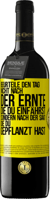 39,95 € Kostenloser Versand | Rotwein RED Ausgabe MBE Reserve Beurteile den Tag nicht nach der Ernte, die du einfährst, sondern nach der Saat, die du gepflanzt hast Gelbes Etikett. Anpassbares Etikett Reserve 12 Monate Ernte 2014 Tempranillo