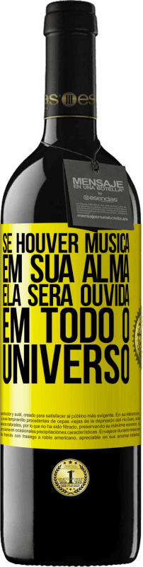 39,95 € Envio grátis | Vinho tinto Edição RED MBE Reserva Se houver música em sua alma, ela será ouvida em todo o universo Etiqueta Amarela. Etiqueta personalizável Reserva 12 Meses Colheita 2016 Tempranillo