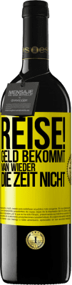 39,95 € Kostenloser Versand | Rotwein RED Ausgabe MBE Reserve Reise! Geld bekommt man wieder, die Zeit nicht Gelbes Etikett. Anpassbares Etikett Reserve 12 Monate Ernte 2015 Tempranillo